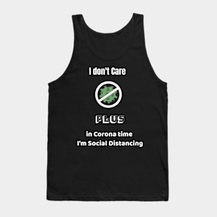 I don't Care  Plus in Corona time   I'm Social Distancing Tank Top